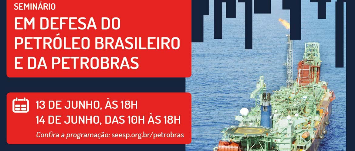 Seminário coloca em pauta Petrobrás e defesa do petróleo brasileiro